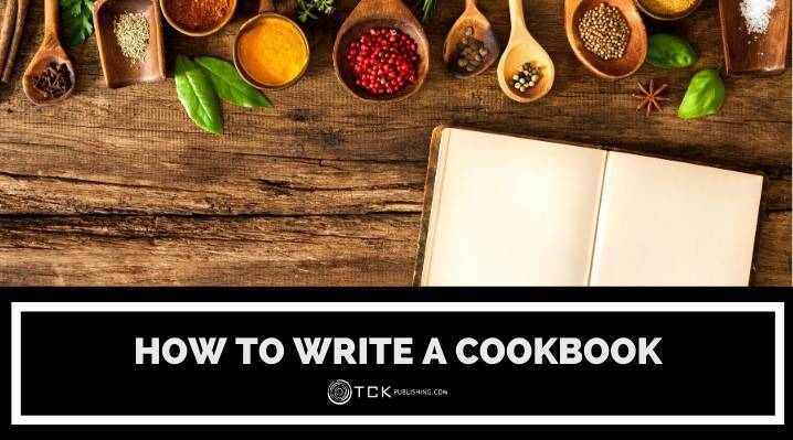 如何写一本烹饪书:让你最喜欢的食谱永垂不朽的8个步骤- TCK出版社